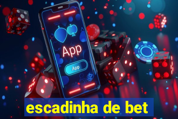 escadinha de bet